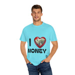 Load image into Gallery viewer, I Love Money Unisex Garment-Dyed T-Shirt
