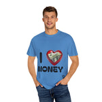 Load image into Gallery viewer, I Love Money Unisex Garment-Dyed T-Shirt
