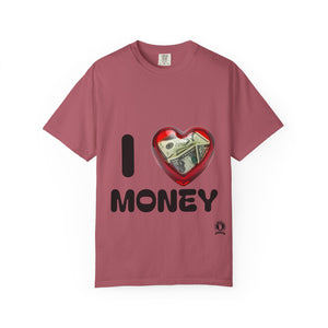 I Love Money Unisex Garment-Dyed T-Shirt
