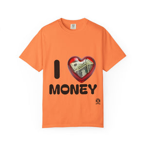 I Love Money Unisex Garment-Dyed T-Shirt