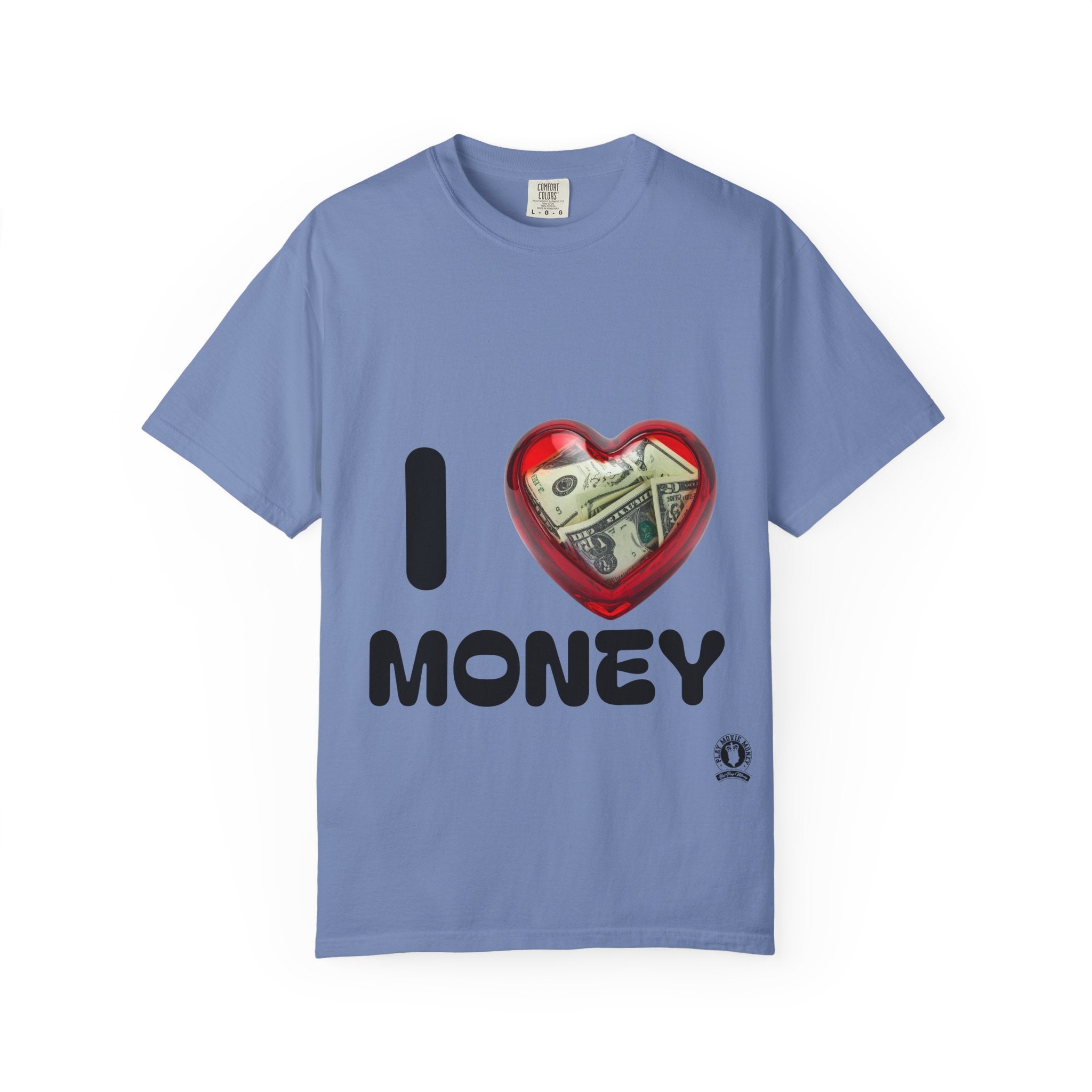I Love Money Unisex Garment-Dyed T-Shirt