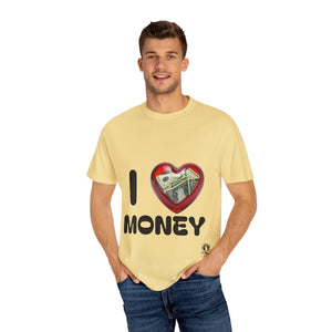 I Love Money Unisex Garment-Dyed T-Shirt