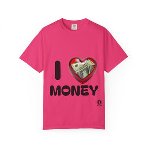 I Love Money Unisex Garment-Dyed T-Shirt