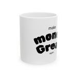Load image into Gallery viewer, Funny Ceramic Coffee Mug - &quot;Make Money Great Again&quot;
