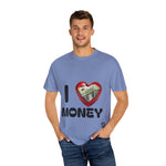 Load image into Gallery viewer, I Love Money Unisex Garment-Dyed T-Shirt
