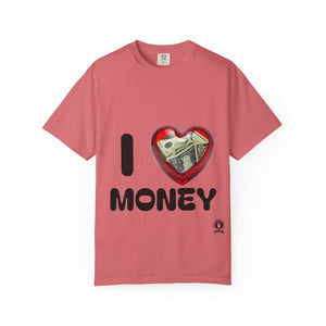 I Love Money Unisex Garment-Dyed T-Shirt