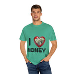 Load image into Gallery viewer, I Love Money Unisex Garment-Dyed T-Shirt
