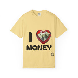 I Love Money Unisex Garment-Dyed T-Shirt